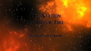 The Station Nightclub Fire  A Short Documentary  Fascinating Horror [upl. by Nylknarf]